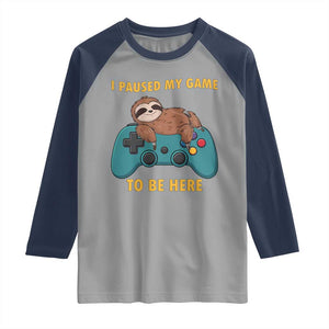 I Paused My Game To Be Here Raglan Shirt Funny Sloth Gamer Video Games TS14 Sport Gray Navy Print Your Wear