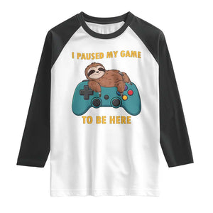 I Paused My Game To Be Here Raglan Shirt Funny Sloth Gamer Video Games TS14 White Black Print Your Wear