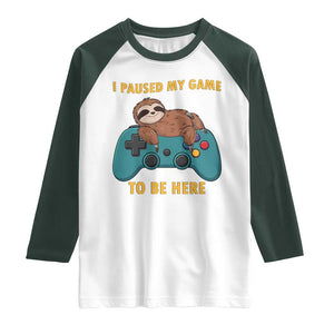 I Paused My Game To Be Here Raglan Shirt Funny Sloth Gamer Video Games TS14 White Dark Forest Green Print Your Wear