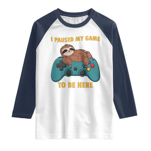 I Paused My Game To Be Here Raglan Shirt Funny Sloth Gamer Video Games TS14 White Navy Print Your Wear