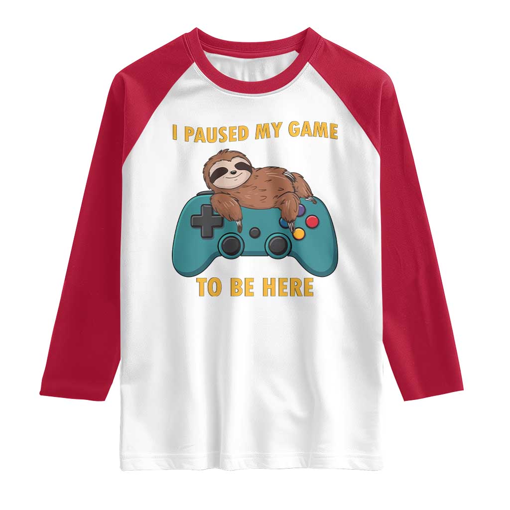 I Paused My Game To Be Here Raglan Shirt Funny Sloth Gamer Video Games TS14 White Red Print Your Wear