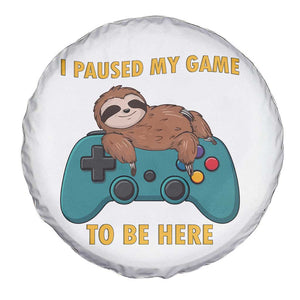 I Paused My Game To Be Here Spare Tire Cover Funny Sloth Gamer Video Games TS14 Print Your Wear