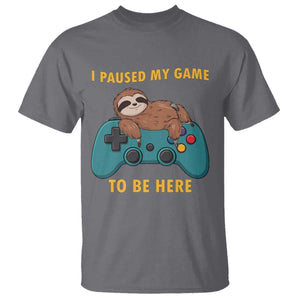 I Paused My Game To Be Here T Shirt Funny Sloth Gamer Video Games TS14 Charcoal Print Your Wear