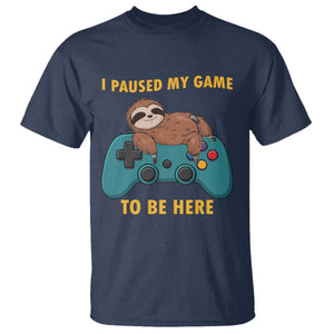 I Paused My Game To Be Here T Shirt Funny Sloth Gamer Video Games TS14 Navy Print Your Wear