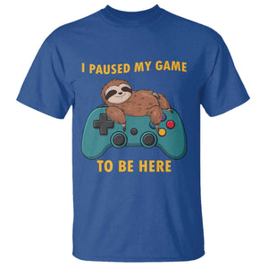 I Paused My Game To Be Here T Shirt Funny Sloth Gamer Video Games TS14 Royal Blue Print Your Wear