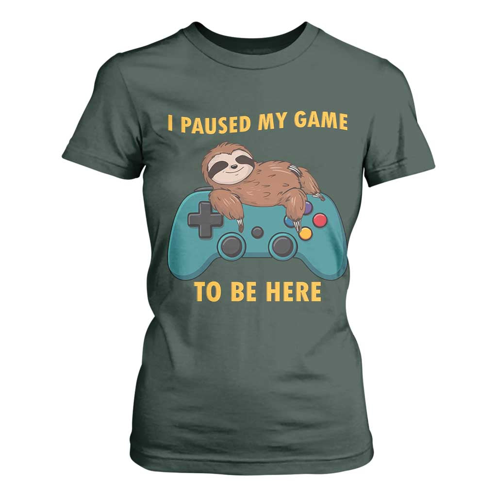 I Paused My Game To Be Here T Shirt For Women Funny Sloth Gamer Video Games TS14 Dark Forest Green Print Your Wear