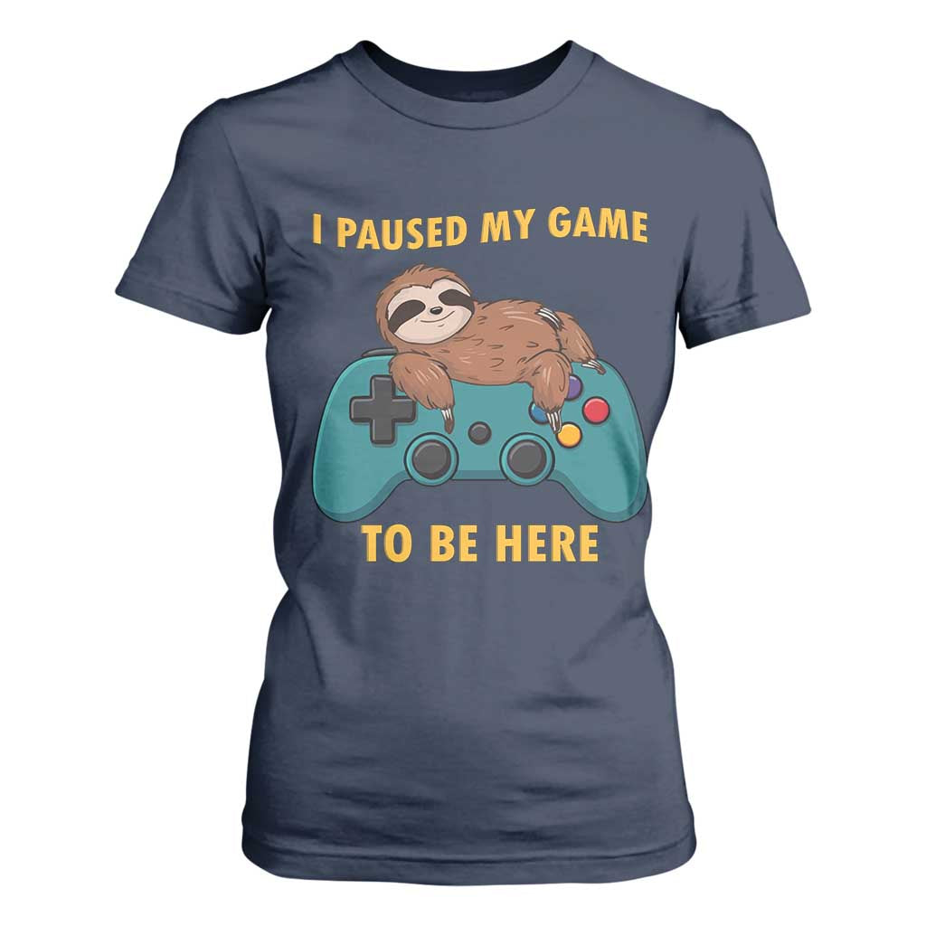 I Paused My Game To Be Here T Shirt For Women Funny Sloth Gamer Video Games TS14 Navy Print Your Wear