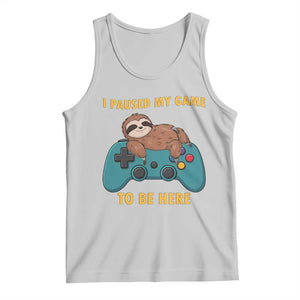 I Paused My Game To Be Here Tank Top Funny Sloth Gamer Video Games TS14 Ash Print Your Wear