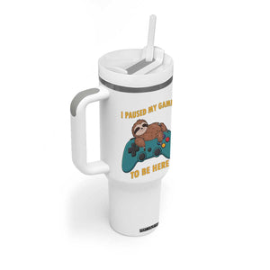 I Paused My Game To Be Here Tumbler With Handle Funny Sloth Gamer Video Games TS14 Print Your Wear