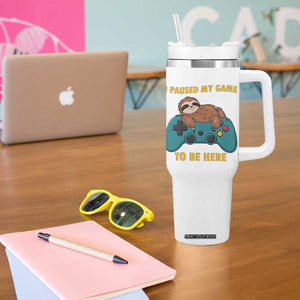 I Paused My Game To Be Here Tumbler With Handle Funny Sloth Gamer Video Games TS14 Print Your Wear