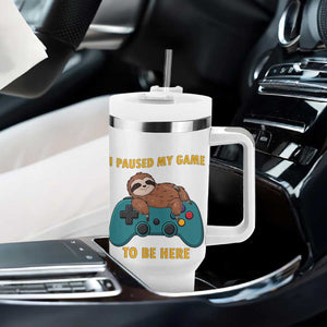 I Paused My Game To Be Here Tumbler With Handle Funny Sloth Gamer Video Games TS14 Print Your Wear
