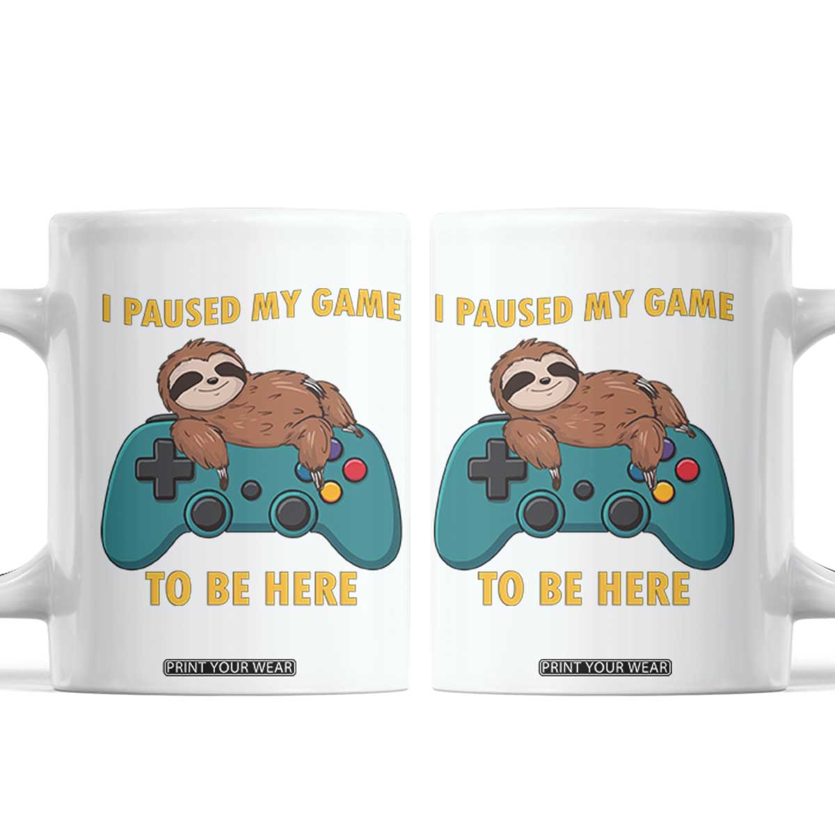 I Paused My Game To Be Here Coffee Mug Funny Sloth Gamer Video Games TS14 White Print Your Wear