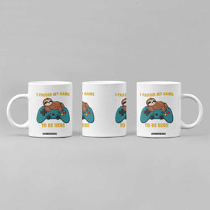 I Paused My Game To Be Here Coffee Mug Funny Sloth Gamer Video Games TS14 Print Your Wear