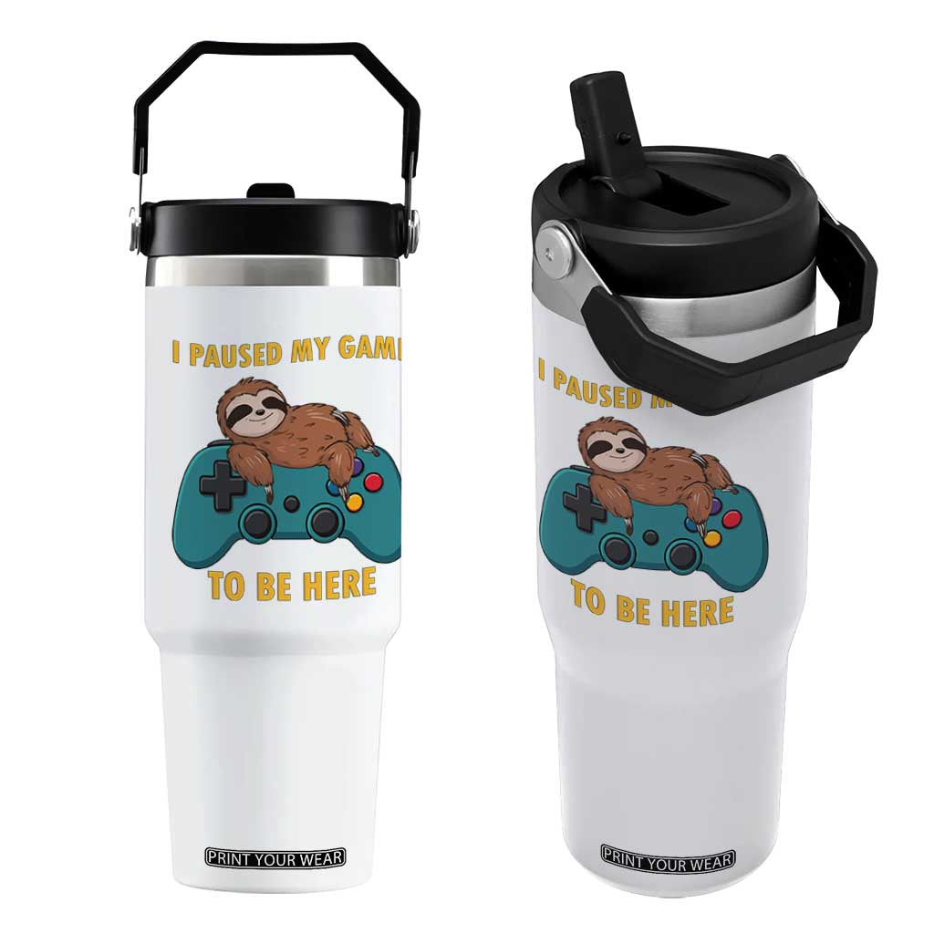 I Paused My Game To Be Here Flip Straw Tumbler Funny Sloth Gamer Video Games TS14 One Size: 30 oz White Print Your Wear