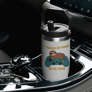 I Paused My Game To Be Here Flip Straw Tumbler Funny Sloth Gamer Video Games TS14 Print Your Wear