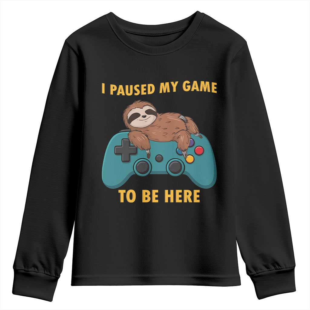 I Paused My Game To Be Here Youth Sweatshirt Funny Sloth Gamer Video Games TS14 Black Print Your Wear