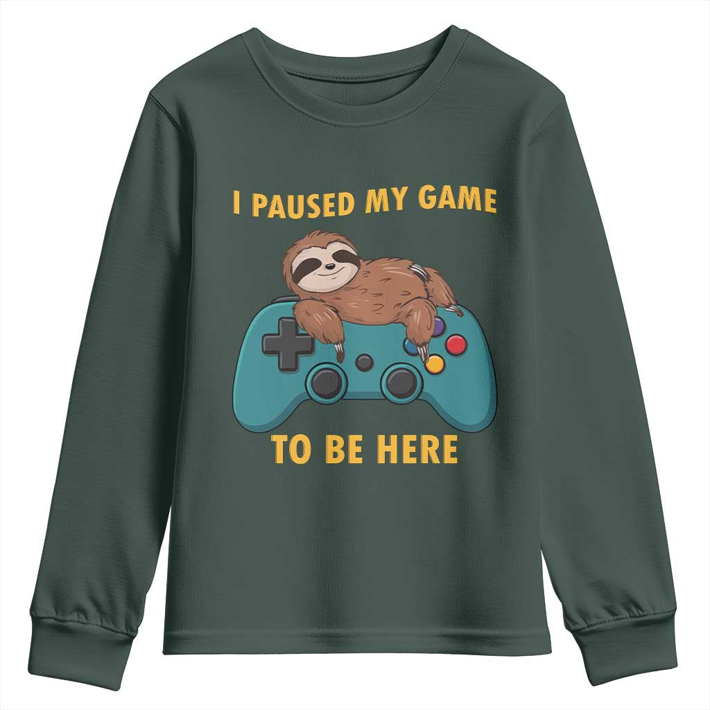 I Paused My Game To Be Here Youth Sweatshirt Funny Sloth Gamer Video Games TS14 Dark Forest Green Print Your Wear