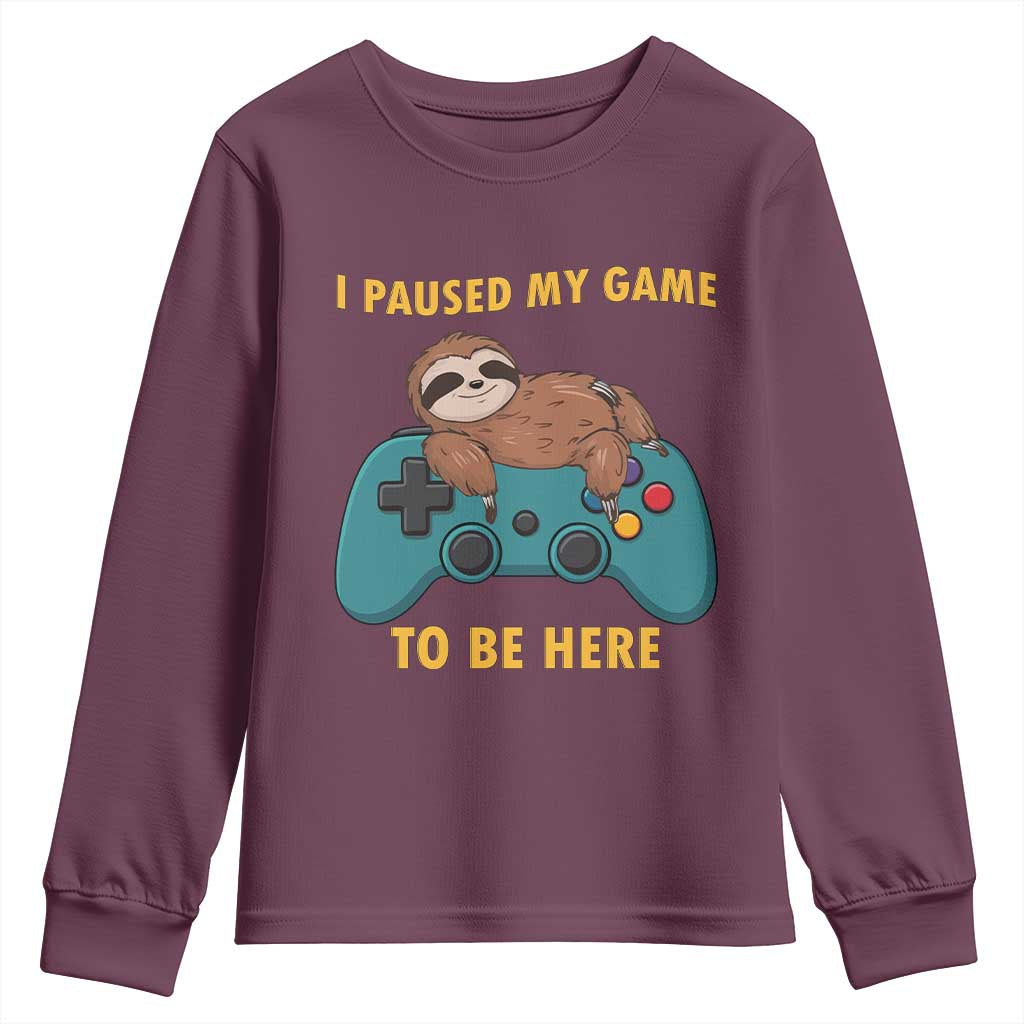I Paused My Game To Be Here Youth Sweatshirt Funny Sloth Gamer Video Games TS14 Maroon Print Your Wear