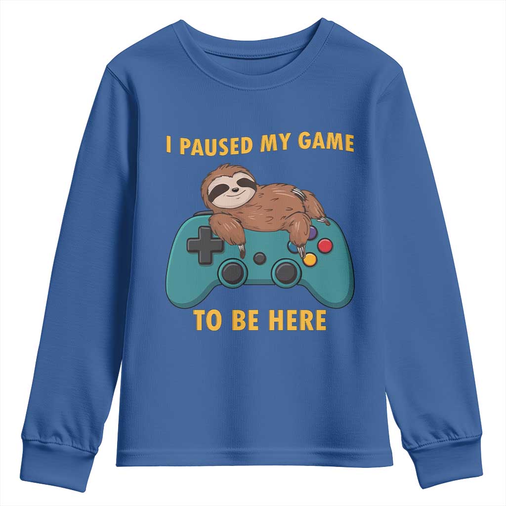 I Paused My Game To Be Here Youth Sweatshirt Funny Sloth Gamer Video Games TS14 Royal Blue Print Your Wear