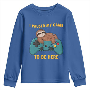 I Paused My Game To Be Here Youth Sweatshirt Funny Sloth Gamer Video Games TS14 Royal Blue Print Your Wear
