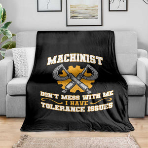 Funny Machinist Sarcastic Throw Blanket Do Not Mess With Me I Have Tolerance Issues TS14 Print Your Wear