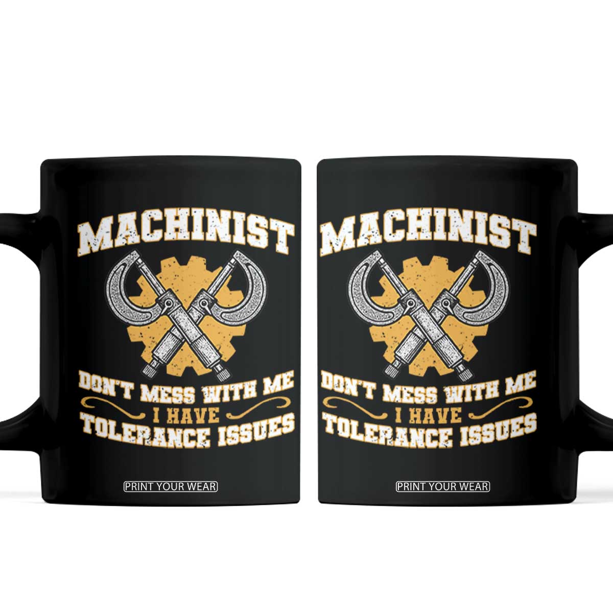 Funny Machinist Sarcastic Coffee Mug Do Not Mess With Me I Have Tolerance Issues TS14 Black Print Your Wear