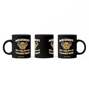 Funny Machinist Sarcastic Coffee Mug Do Not Mess With Me I Have Tolerance Issues TS14 Print Your Wear