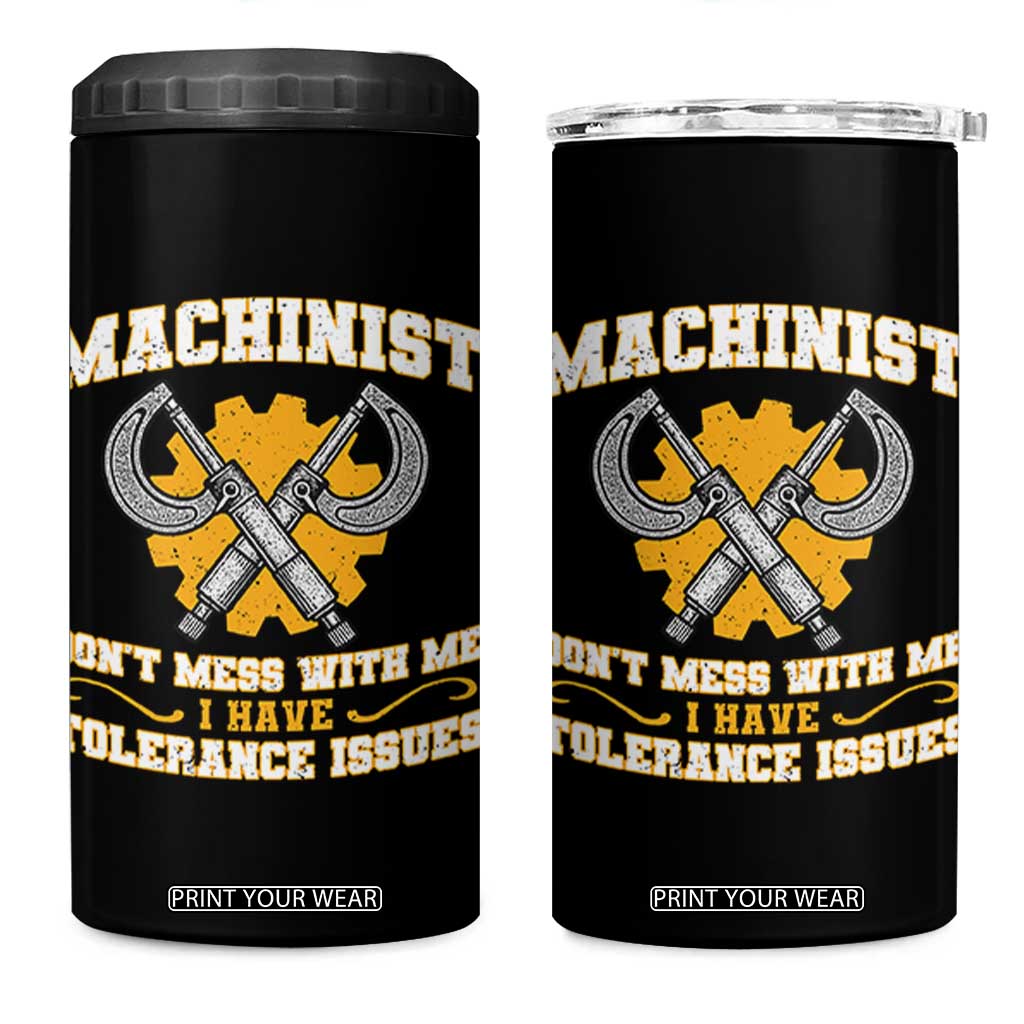 Funny Machinist Sarcastic 4 in 1 Can Cooler Tumbler Do Not Mess With Me I Have Tolerance Issues TS14 One Size: 16 oz Black Print Your Wear