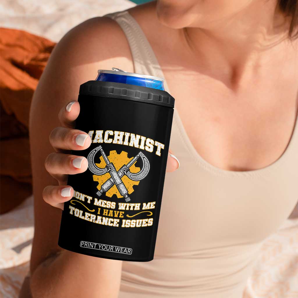 Funny Machinist Sarcastic 4 in 1 Can Cooler Tumbler Do Not Mess With Me I Have Tolerance Issues TS14 Print Your Wear