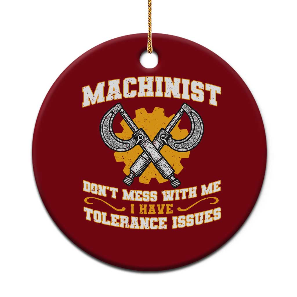 Funny Machinist Sarcastic Ceramic Ornament Do Not Mess With Me I Have Tolerance Issues TS14 1pc Red Print Your Wear