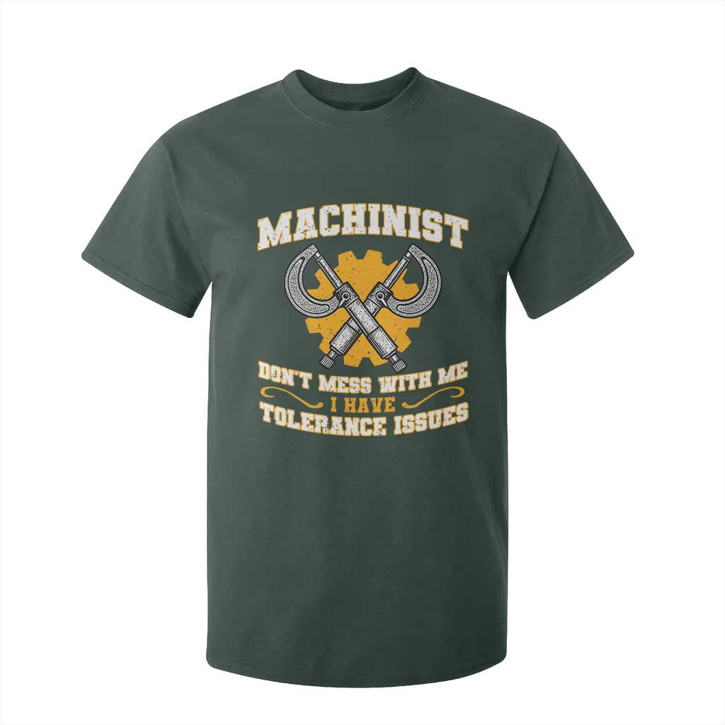 Funny Machinist Sarcastic T Shirt For Kid Do Not Mess With Me I Have Tolerance Issues TS14 Dark Forest Green Print Your Wear
