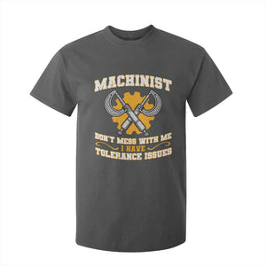 Funny Machinist Sarcastic T Shirt For Kid Do Not Mess With Me I Have Tolerance Issues TS14 Dark Heather Print Your Wear
