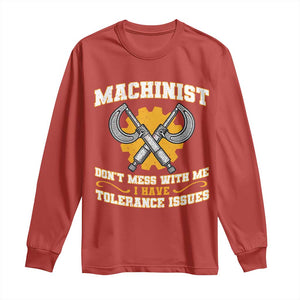 Funny Machinist Sarcastic Long Sleeve Shirt Do Not Mess With Me I Have Tolerance Issues TS14 Red Print Your Wear