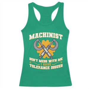 Funny Machinist Sarcastic Racerback Tank Top Do Not Mess With Me I Have Tolerance Issues TS14 Irish Green Print Your Wear
