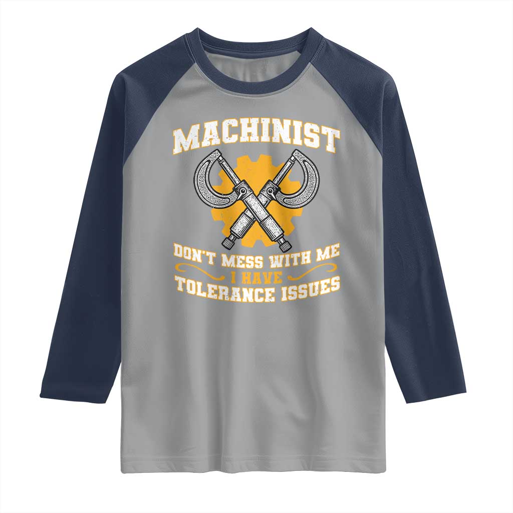 Funny Machinist Sarcastic Raglan Shirt Do Not Mess With Me I Have Tolerance Issues TS14 Sport Gray Navy Print Your Wear