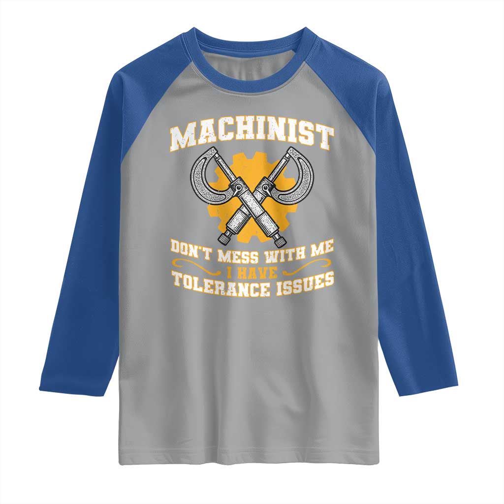 Funny Machinist Sarcastic Raglan Shirt Do Not Mess With Me I Have Tolerance Issues TS14 Sport Gray Royal Print Your Wear