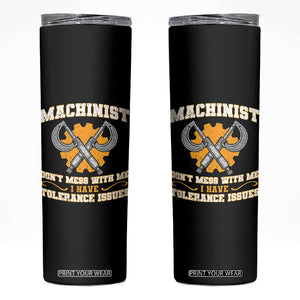 Funny Machinist Sarcastic Skinny Tumbler Do Not Mess With Me I Have Tolerance Issues TS14 Black Print Your Wear