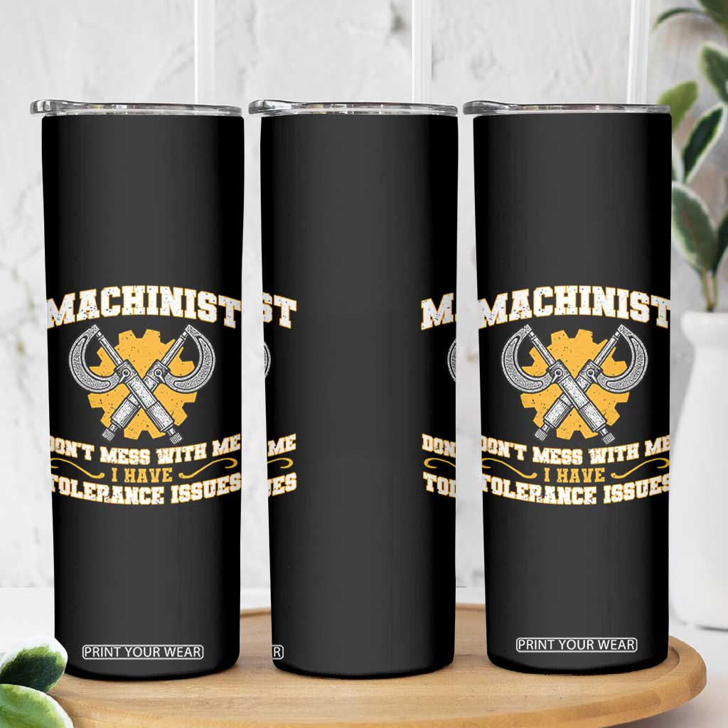 Funny Machinist Sarcastic Skinny Tumbler Do Not Mess With Me I Have Tolerance Issues TS14 Print Your Wear