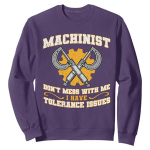 Funny Machinist Sarcastic Sweatshirt Do Not Mess With Me I Have Tolerance Issues TS14 Purple Print Your Wear