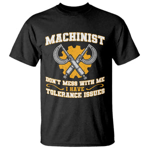 Funny Machinist Sarcastic T Shirt Do Not Mess With Me I Have Tolerance Issues TS14 Black Print Your Wear