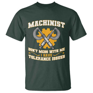 Funny Machinist Sarcastic T Shirt Do Not Mess With Me I Have Tolerance Issues TS14 Dark Forest Green Print Your Wear