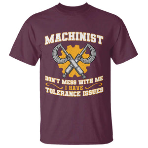 Funny Machinist Sarcastic T Shirt Do Not Mess With Me I Have Tolerance Issues TS14 Maroon Print Your Wear