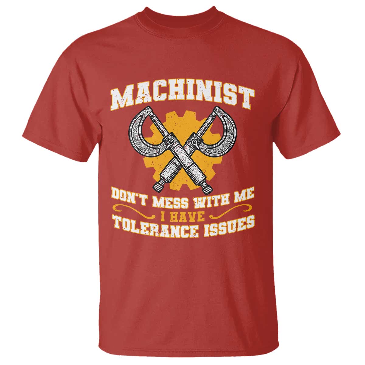 Funny Machinist Sarcastic T Shirt Do Not Mess With Me I Have Tolerance Issues TS14 Red Print Your Wear