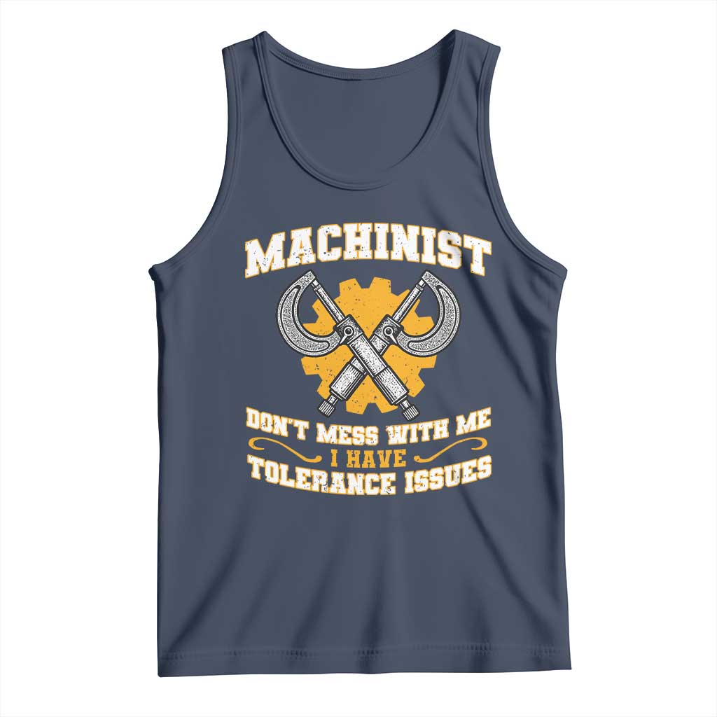 Funny Machinist Sarcastic Tank Top Do Not Mess With Me I Have Tolerance Issues TS14 Navy Print Your Wear