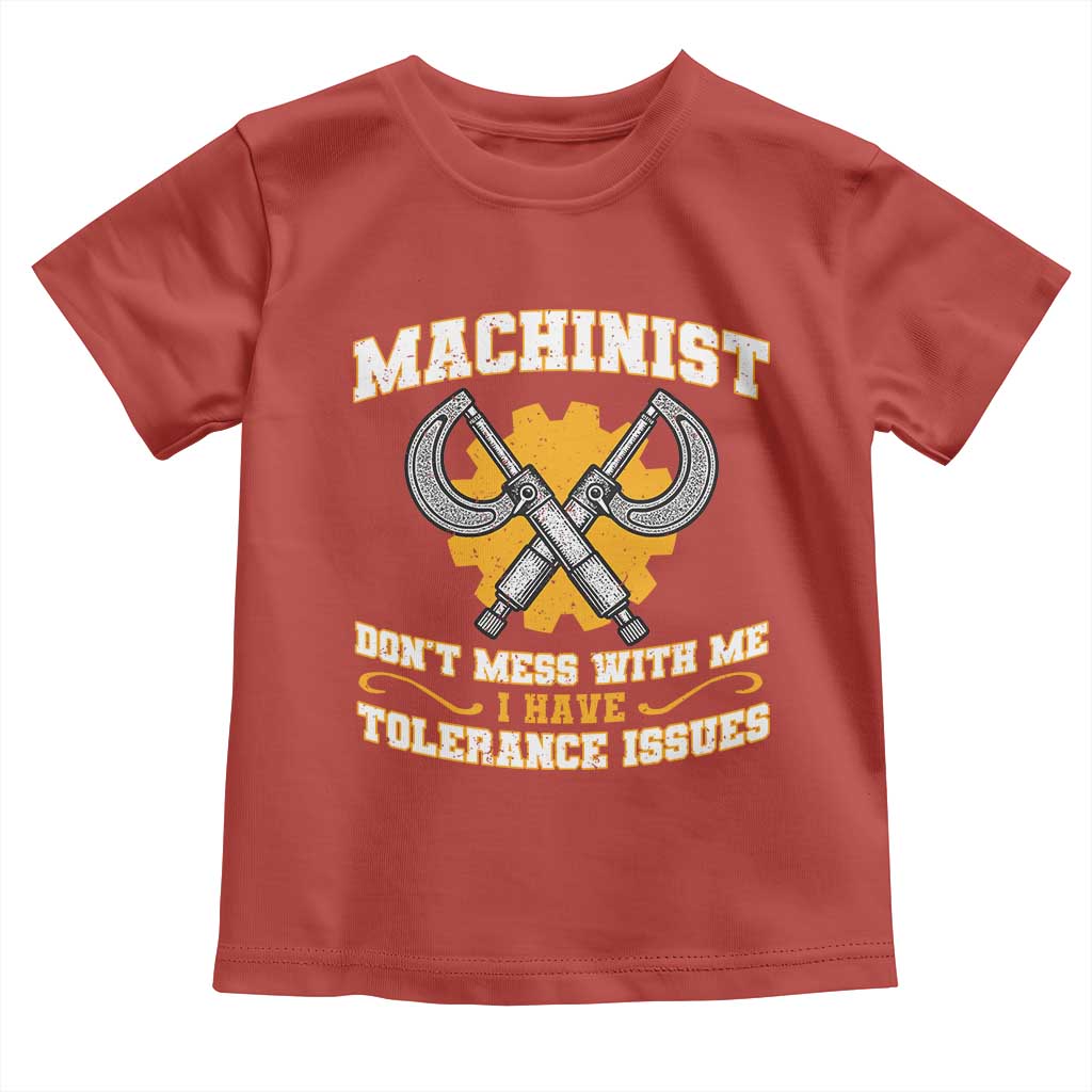 Funny Machinist Sarcastic Toddler T Shirt Do Not Mess With Me I Have Tolerance Issues TS14 Red Print Your Wear