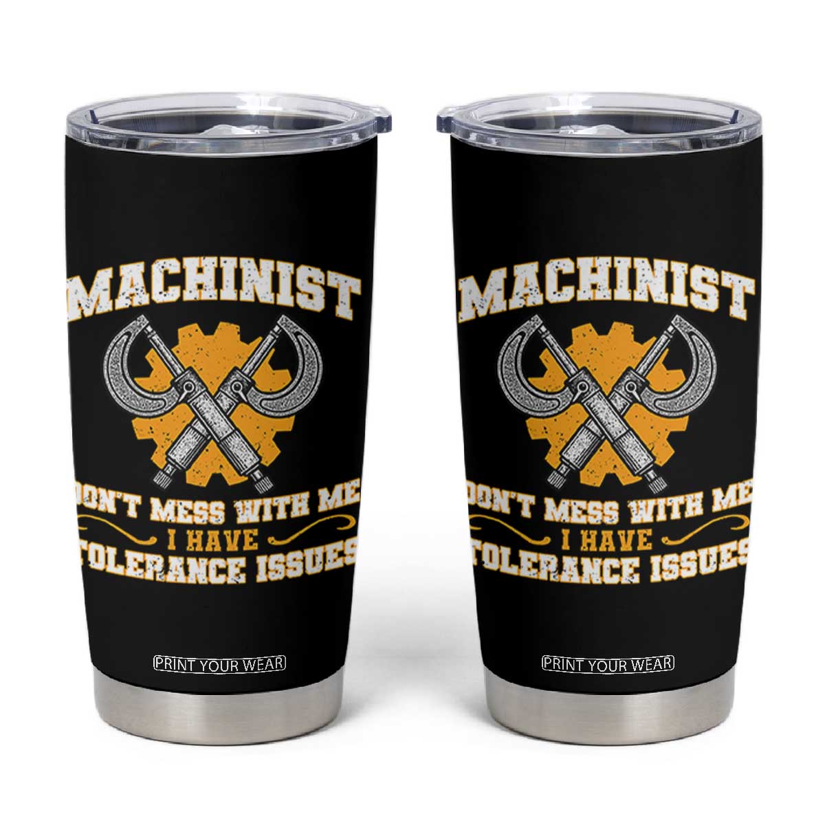 Funny Machinist Sarcastic Tumbler Cup Do Not Mess With Me I Have Tolerance Issues TS14 Black Print Your Wear