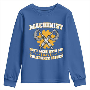 Funny Machinist Sarcastic Youth Sweatshirt Do Not Mess With Me I Have Tolerance Issues TS14 Royal Blue Print Your Wear