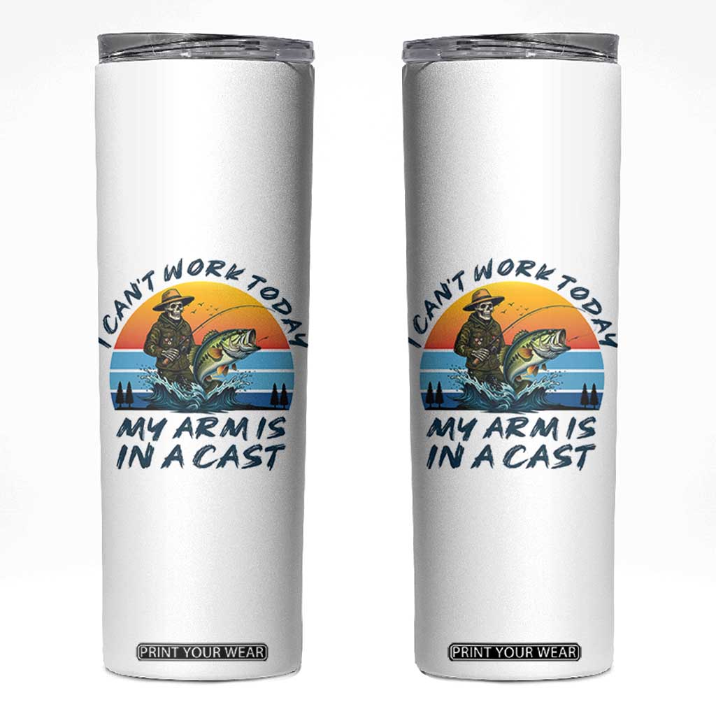 Funny Skeleton Camo Fishing Skinny Tumbler I Can Not Work Today My Arm Is In A Cast TS14 White Print Your Wear