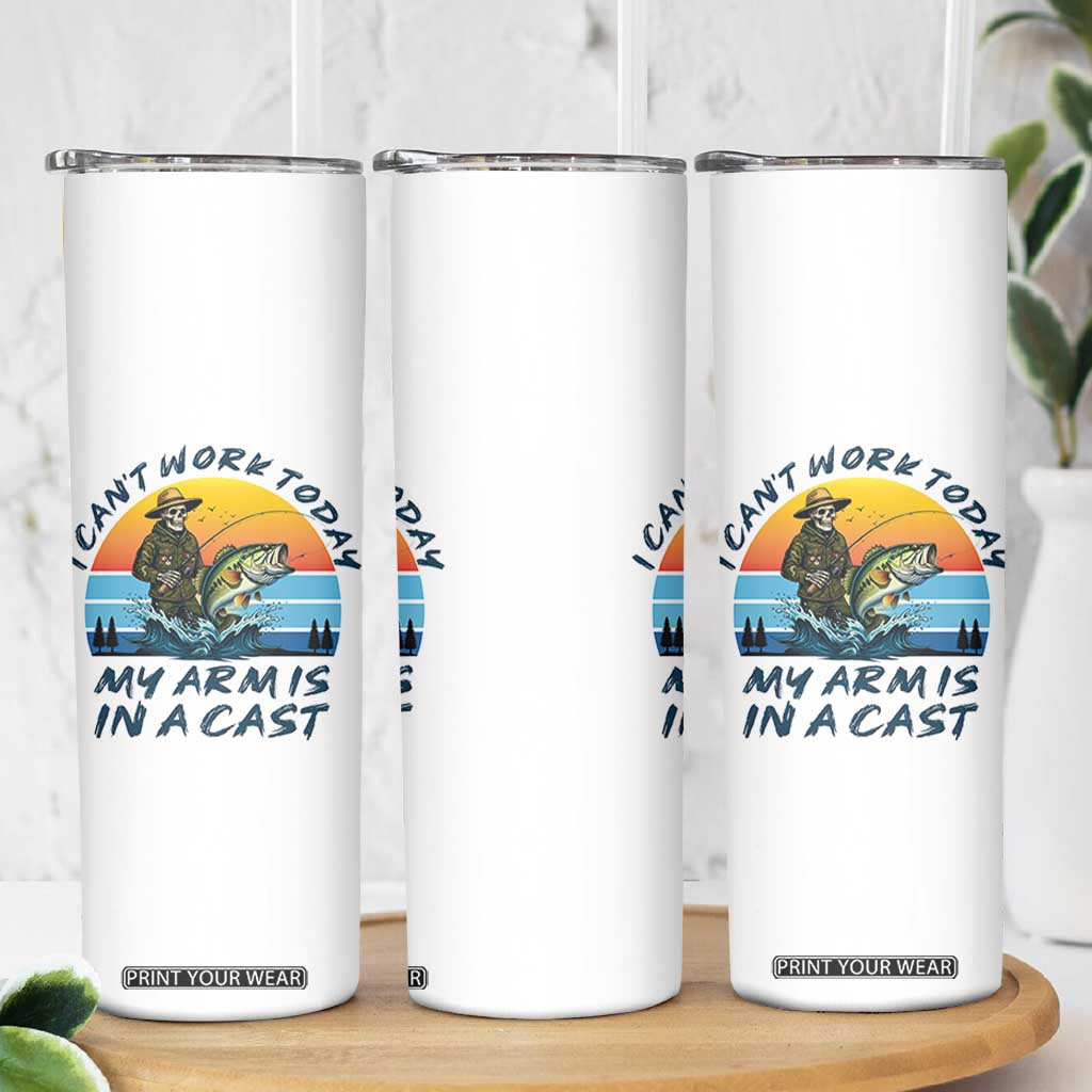 Funny Skeleton Camo Fishing Skinny Tumbler I Can Not Work Today My Arm Is In A Cast TS14 Print Your Wear