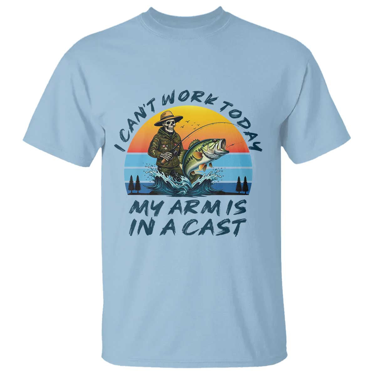 Funny Skeleton Camo Fishing T Shirt I Can Not Work Today My Arm Is In A Cast TS14 Light Blue Print Your Wear